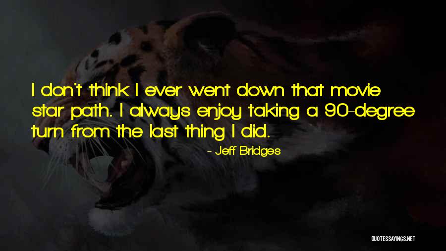 Taking Your Own Path Quotes By Jeff Bridges