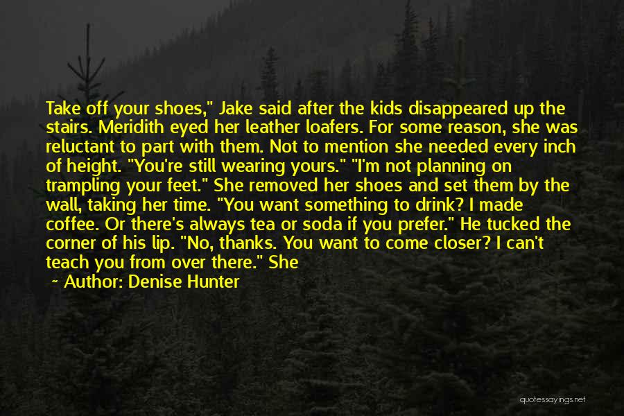 Taking Your Shoes Off Quotes By Denise Hunter