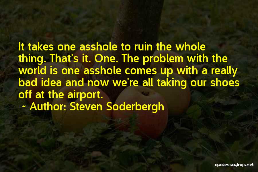 Taking Your Shoes Off Quotes By Steven Soderbergh