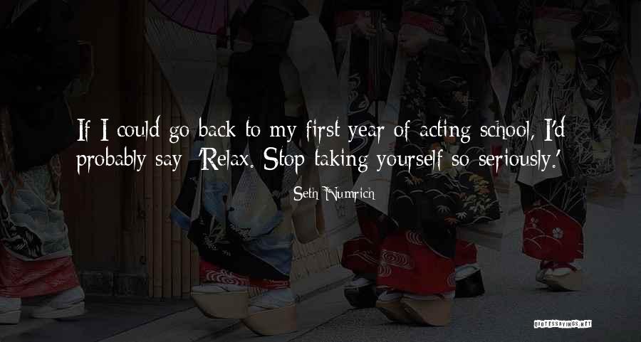 Taking Yourself Seriously Quotes By Seth Numrich Taking Yourself Seriously Quotes By Seth Numrich