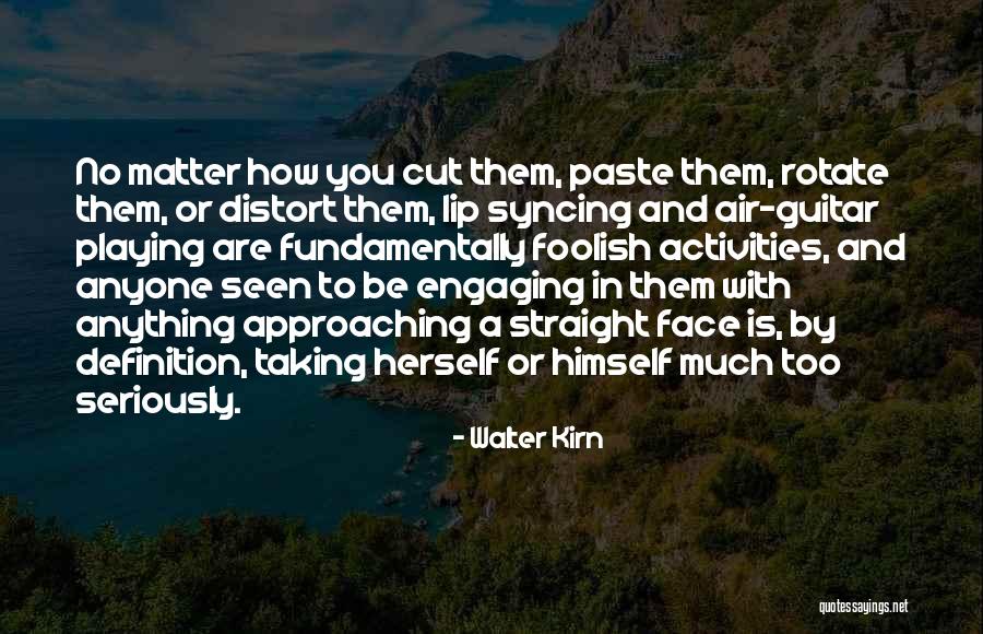 Taking Yourself Seriously Quotes By Walter Kirn Taking Yourself Seriously Quotes By Walter Kirn