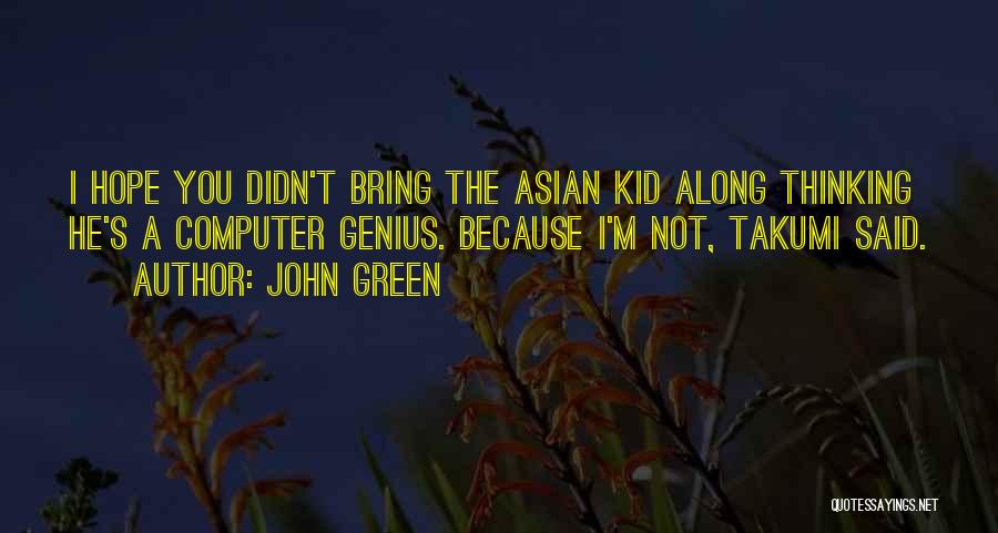 Takumi Quotes By John Green