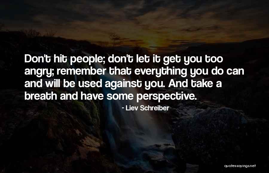 Taladros Truper Quotes By Liev Schreiber Taladros Truper Quotes By Liev Schreiber
