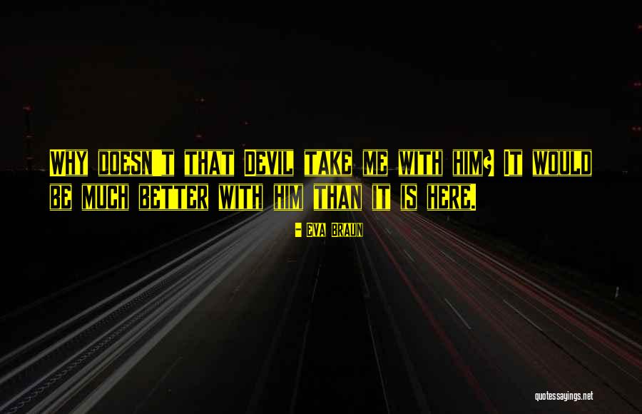 Talaga Bodas Quotes By Eva Braun Talaga Bodas Quotes By Eva Braun