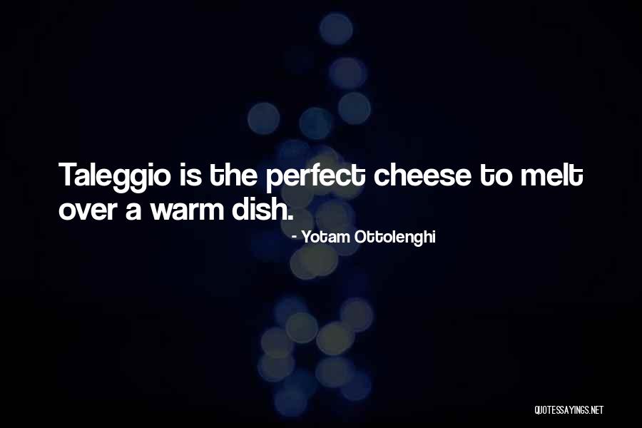 Taleggio Cheese Quotes By Yotam Ottolenghi Taleggio Cheese Quotes By Yotam Ottolenghi