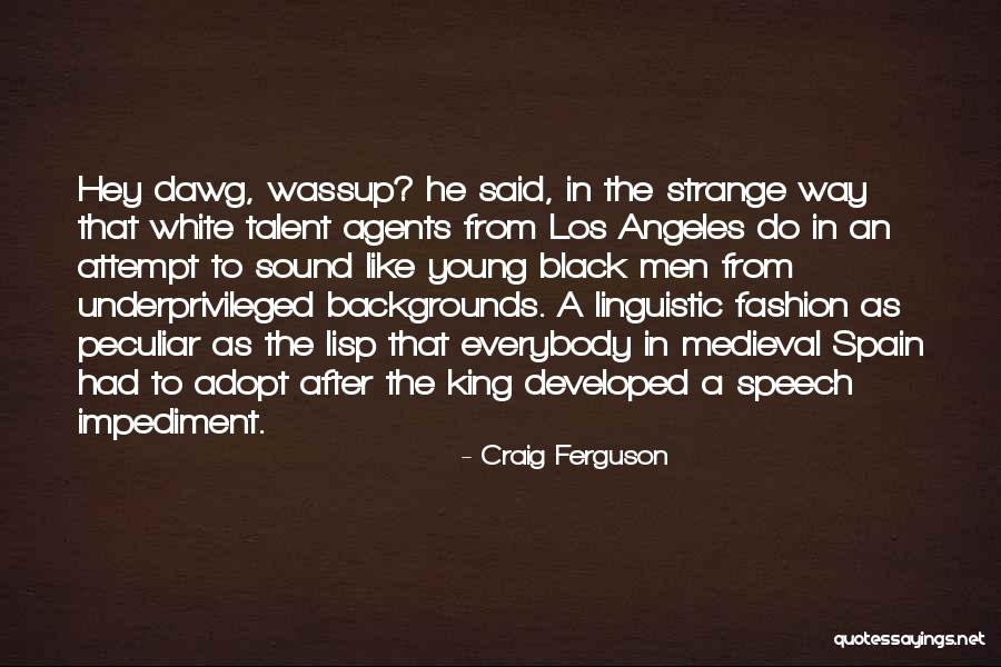 Talent Agents Quotes By Craig Ferguson Talent Agents Quotes By Craig Ferguson
