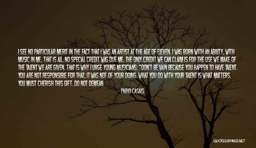 Talent And Age Quotes By Pablo Casals Talent And Age Quotes By Pablo Casals