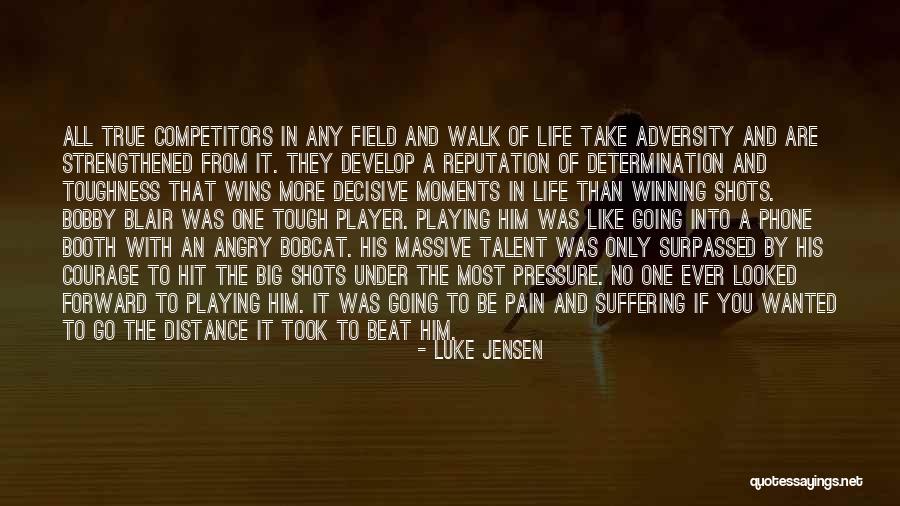 Talent And Courage Quotes By Luke Jensen Talent And Courage Quotes By Luke Jensen