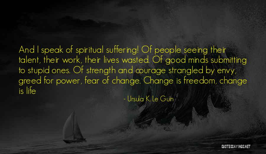 Talent And Courage Quotes By Ursula K. Le Guin Talent And Courage Quotes By Ursula K. Le Guin