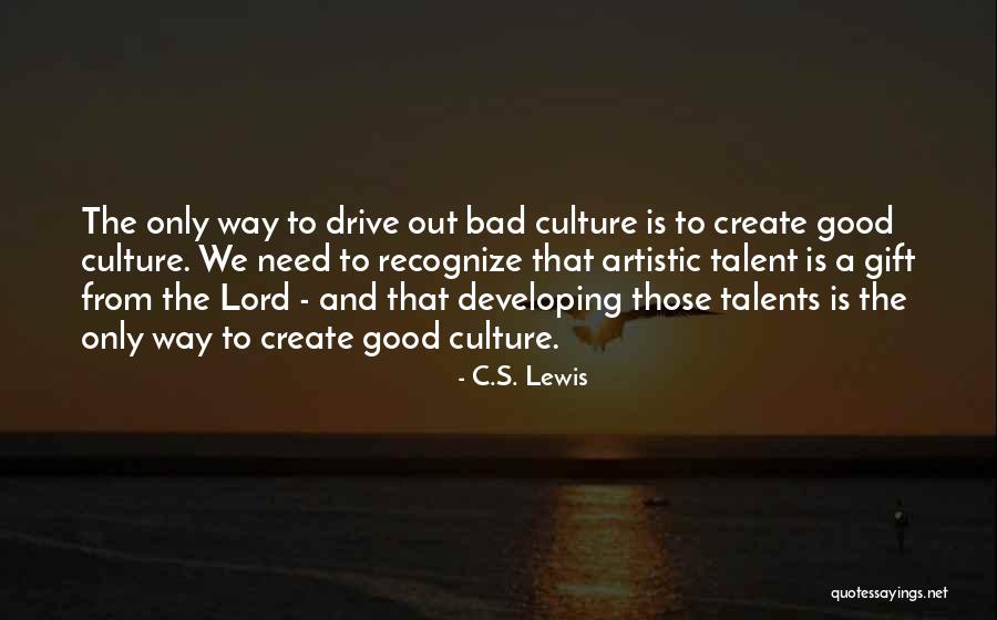 Talent And Culture Quotes By C.S. Lewis Talent And Culture Quotes By C.S. Lewis