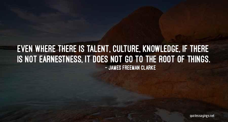 Talent And Culture Quotes By James Freeman Clarke Talent And Culture Quotes By James Freeman Clarke