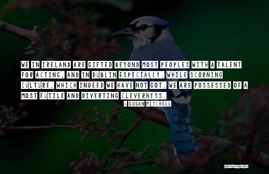 Talent And Culture Quotes By Susan Mitchell Talent And Culture Quotes By Susan Mitchell