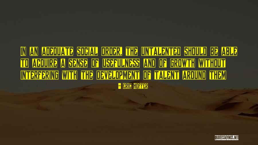 Talent And Development Quotes By Eric Hoffer Talent And Development Quotes By Eric Hoffer