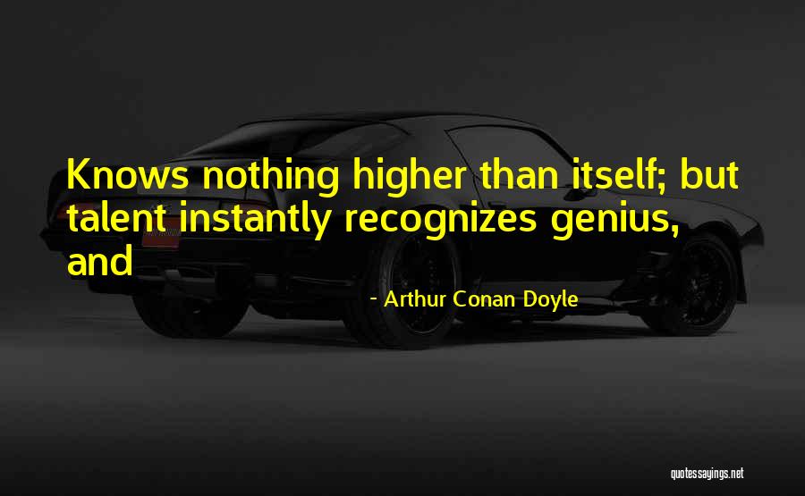 Talent And Genius Quotes By Arthur Conan Doyle