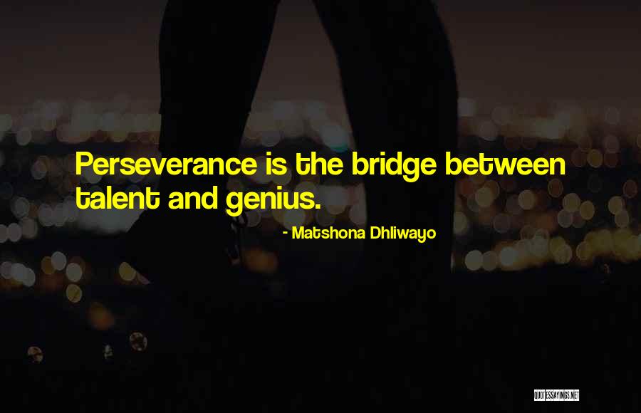 Talent And Genius Quotes By Matshona Dhliwayo