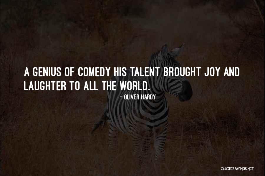 Talent And Genius Quotes By Oliver Hardy