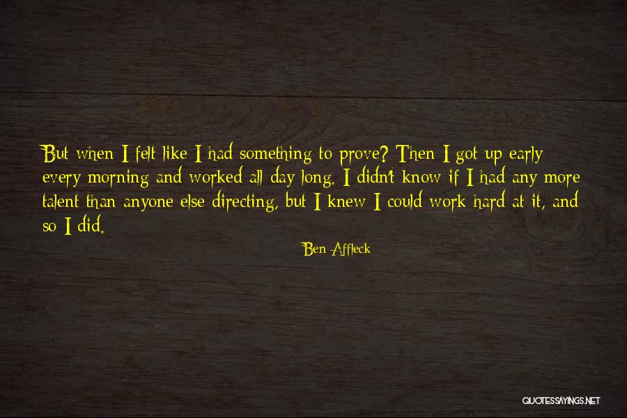 Talent And Hard Work Quotes By Ben Affleck