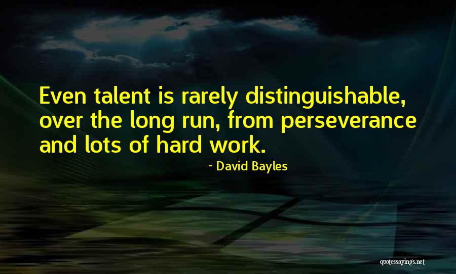 Talent And Hard Work Quotes By David Bayles