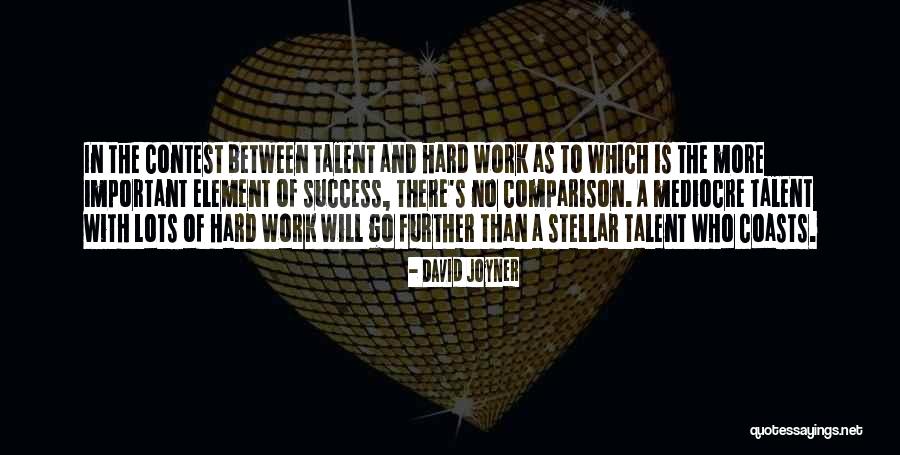 Talent And Hard Work Quotes By David Joyner