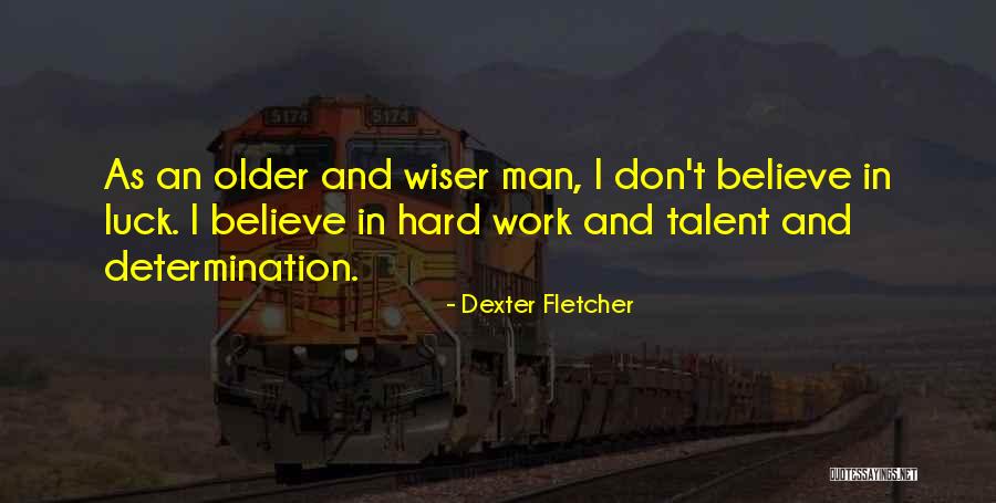 Talent And Hard Work Quotes By Dexter Fletcher