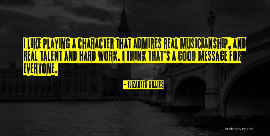 Talent And Hard Work Quotes By Elizabeth Gillies