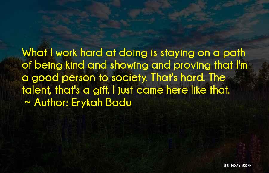Talent And Hard Work Quotes By Erykah Badu