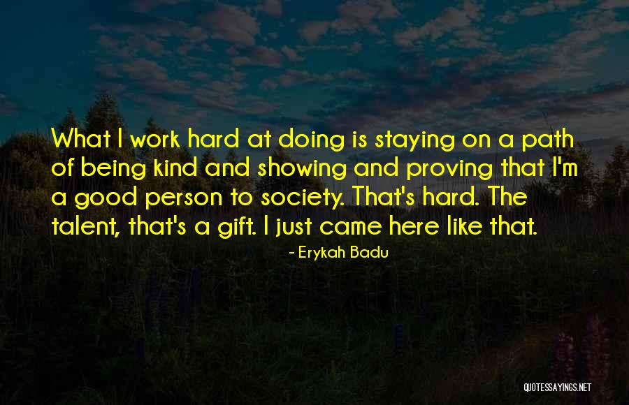 Talent And Hard Work Quotes By Erykah Badu