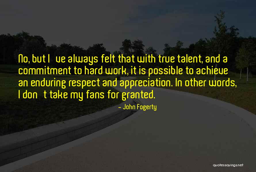 Talent And Hard Work Quotes By John Fogerty