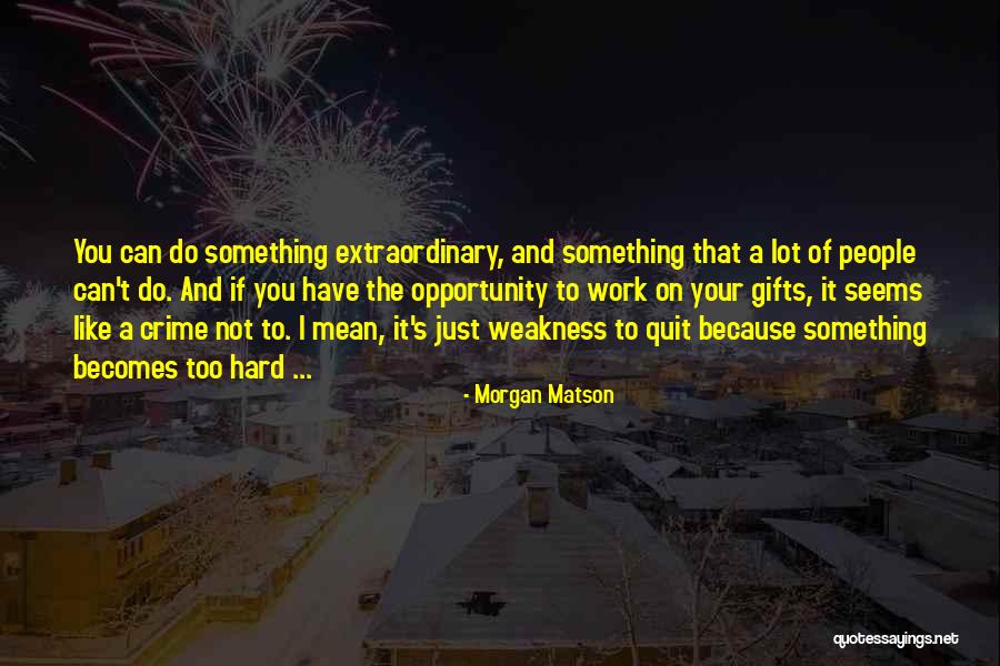 Talent And Hard Work Quotes By Morgan Matson