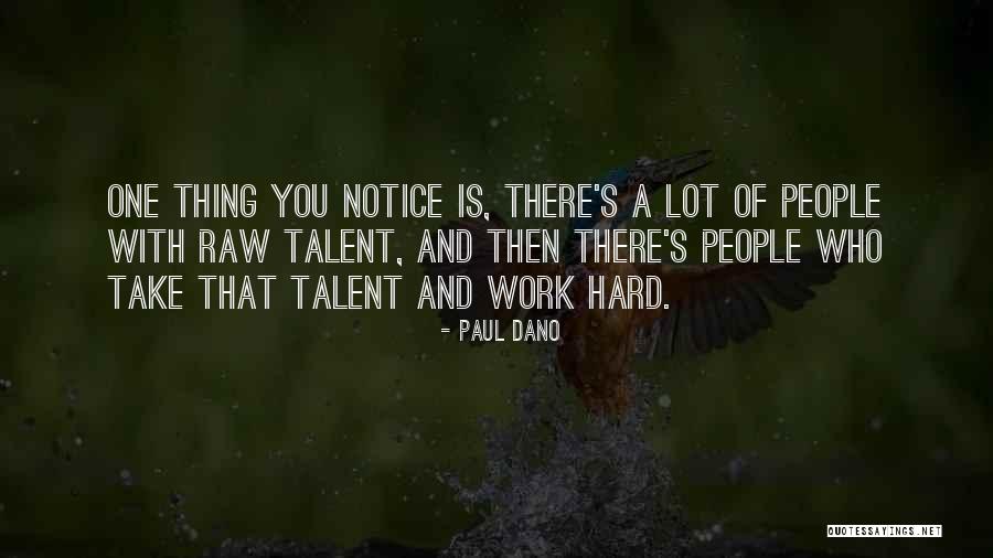 Talent And Hard Work Quotes By Paul Dano