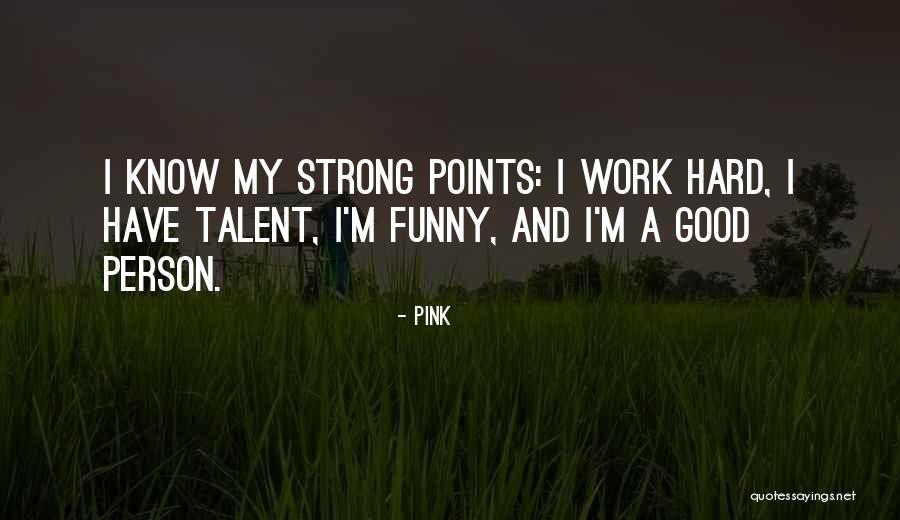 Talent And Hard Work Quotes By Pink