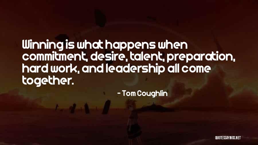 Talent And Hard Work Quotes By Tom Coughlin