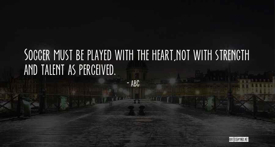 Talent And Heart Quotes By ABC Talent And Heart Quotes By ABC