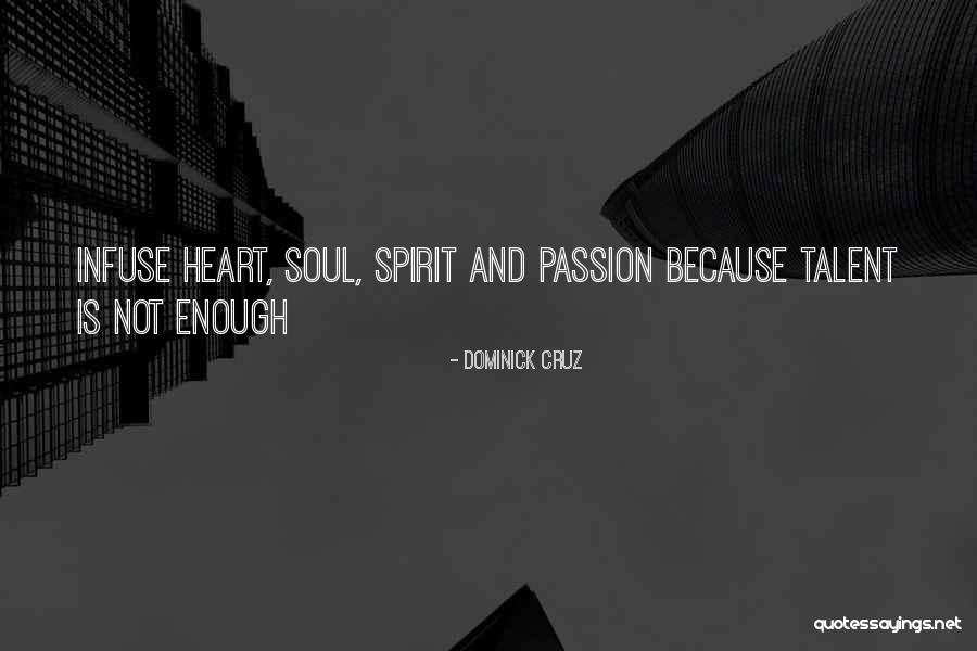 Talent And Heart Quotes By Dominick Cruz Talent And Heart Quotes By Dominick Cruz