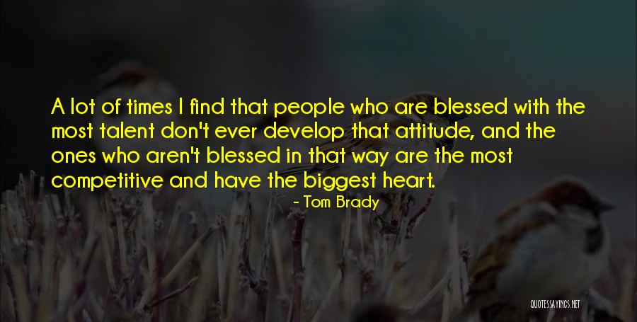 Talent And Heart Quotes By Tom Brady Talent And Heart Quotes By Tom Brady