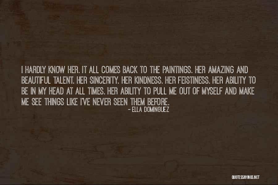 Talent And Kindness Quotes By Ella Dominguez Talent And Kindness Quotes By Ella Dominguez