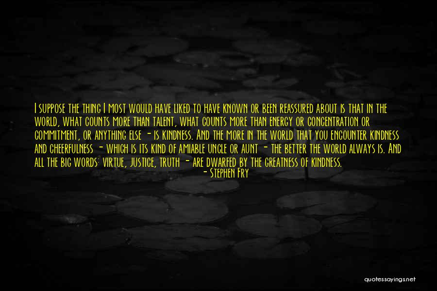Talent And Kindness Quotes By Stephen Fry Talent And Kindness Quotes By Stephen Fry