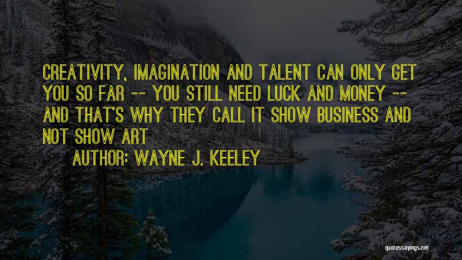 Talent And Luck Quotes By Wayne J. Keeley