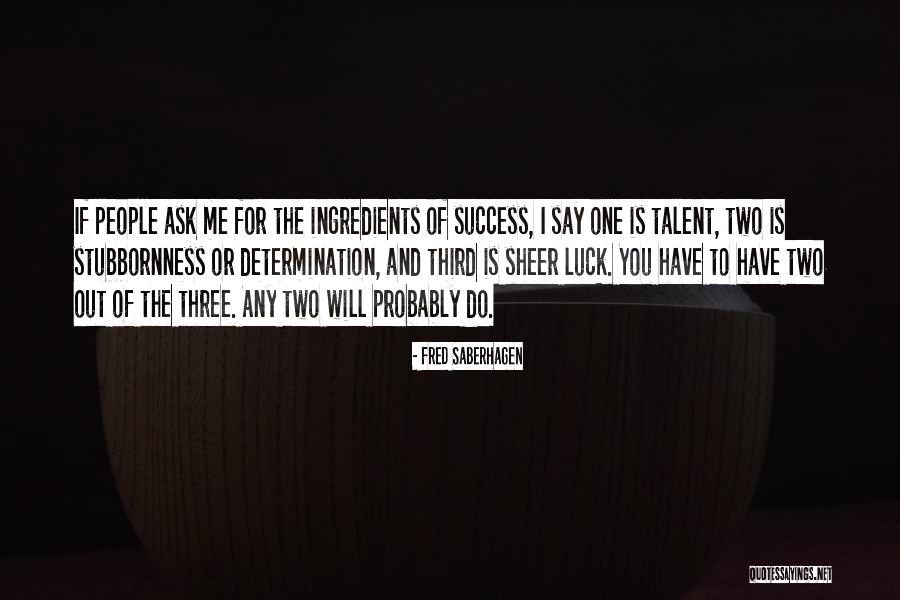 Talent And Success Quotes By Fred Saberhagen Talent And Success Quotes By Fred Saberhagen
