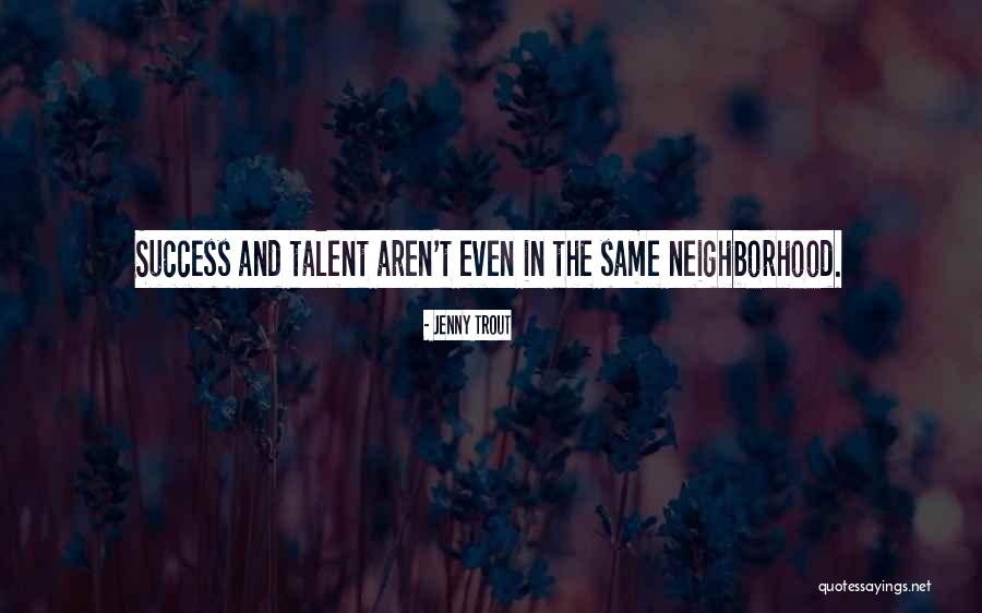 Talent And Success Quotes By Jenny Trout Talent And Success Quotes By Jenny Trout