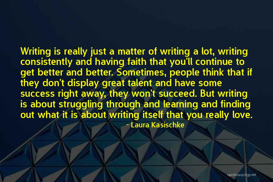 Talent And Success Quotes By Laura Kasischke Talent And Success Quotes By Laura Kasischke