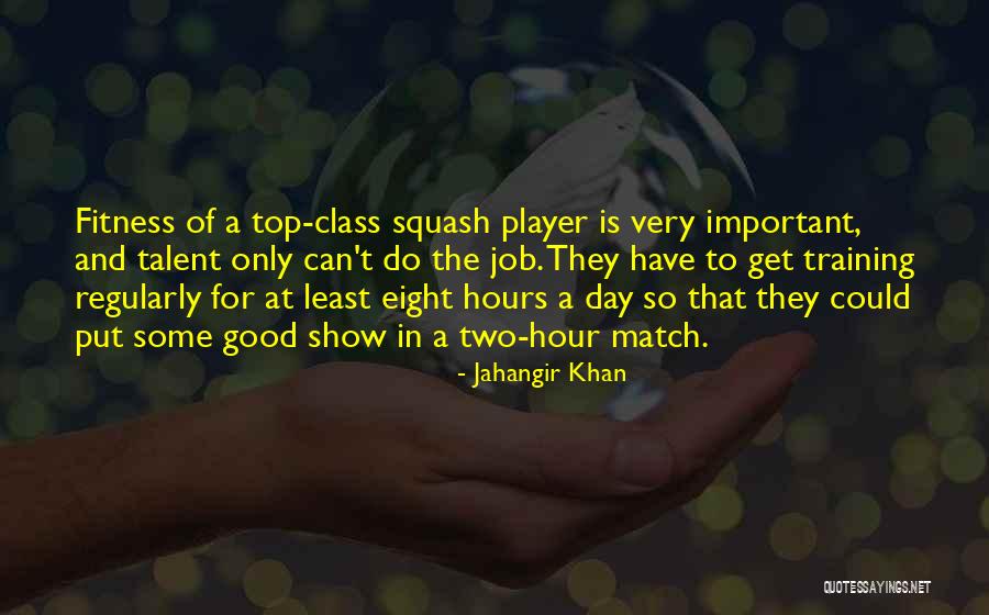 Talent And Training Quotes By Jahangir Khan