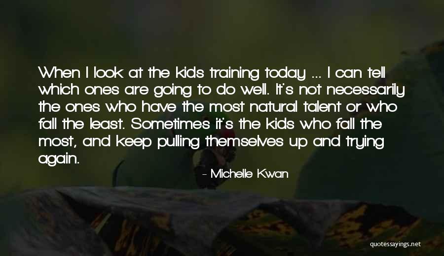 Talent And Training Quotes By Michelle Kwan