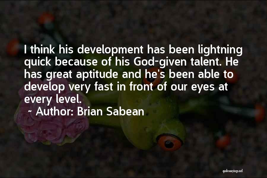 Talent Development Quotes By Brian Sabean