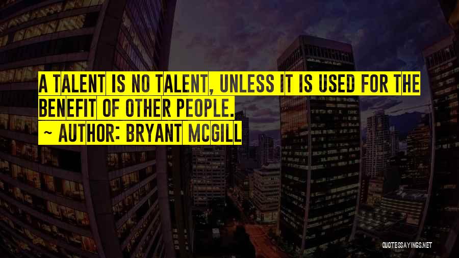 Talent Development Quotes By Bryant McGill