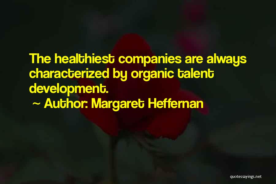 Talent Development Quotes By Margaret Heffernan