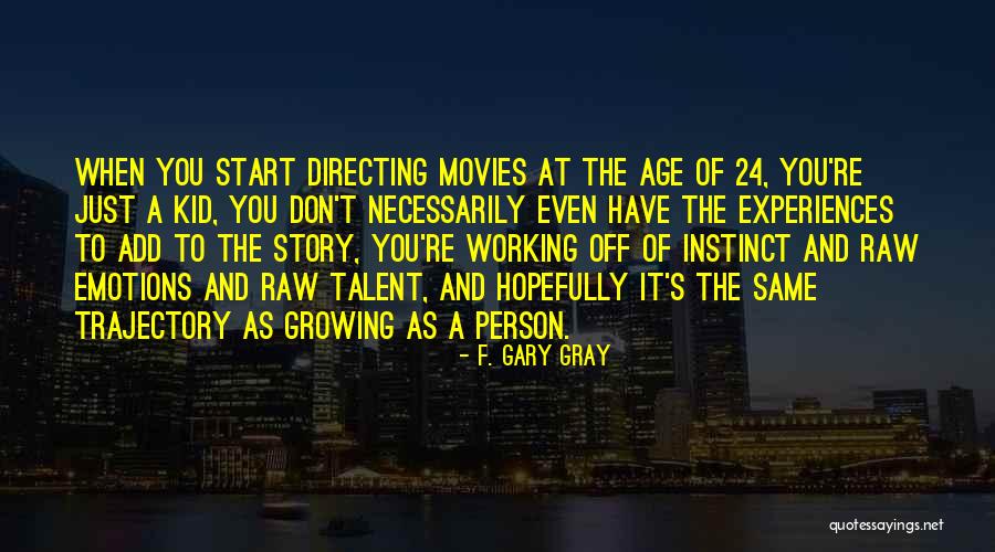 Talent For Kids Quotes By F. Gary Gray Talent For Kids Quotes By F. Gary Gray