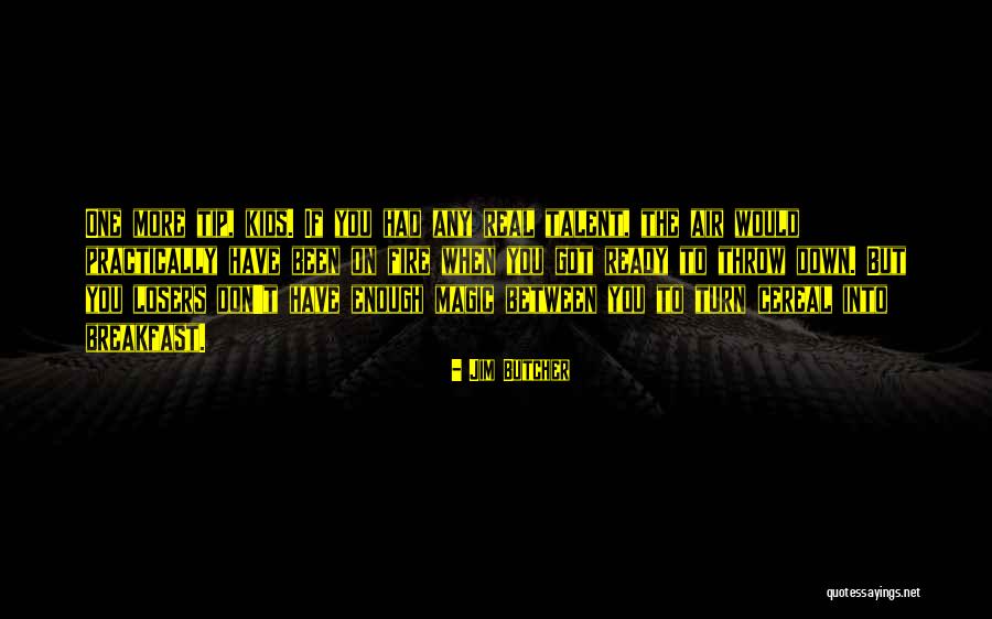 Talent For Kids Quotes By Jim Butcher Talent For Kids Quotes By Jim Butcher