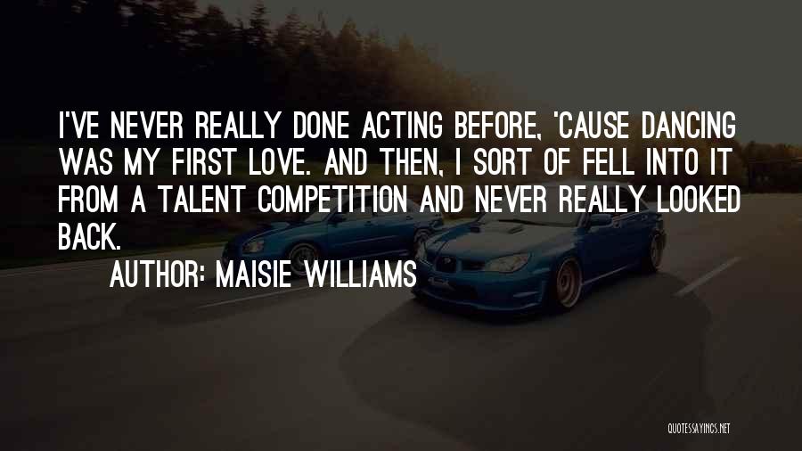 Talent In Dancing Quotes By Maisie Williams