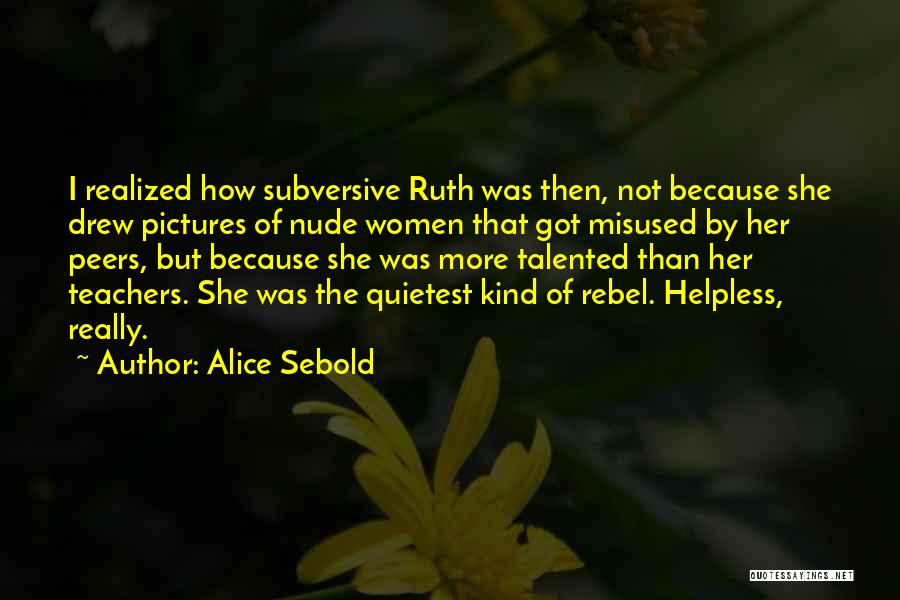 Talent In Drawing Quotes By Alice Sebold